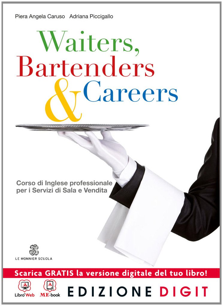 Waiters, bartenders & careers. Con Get reading for the exams. Per gli Ist. professionali alberghieri. Con espansione online book
