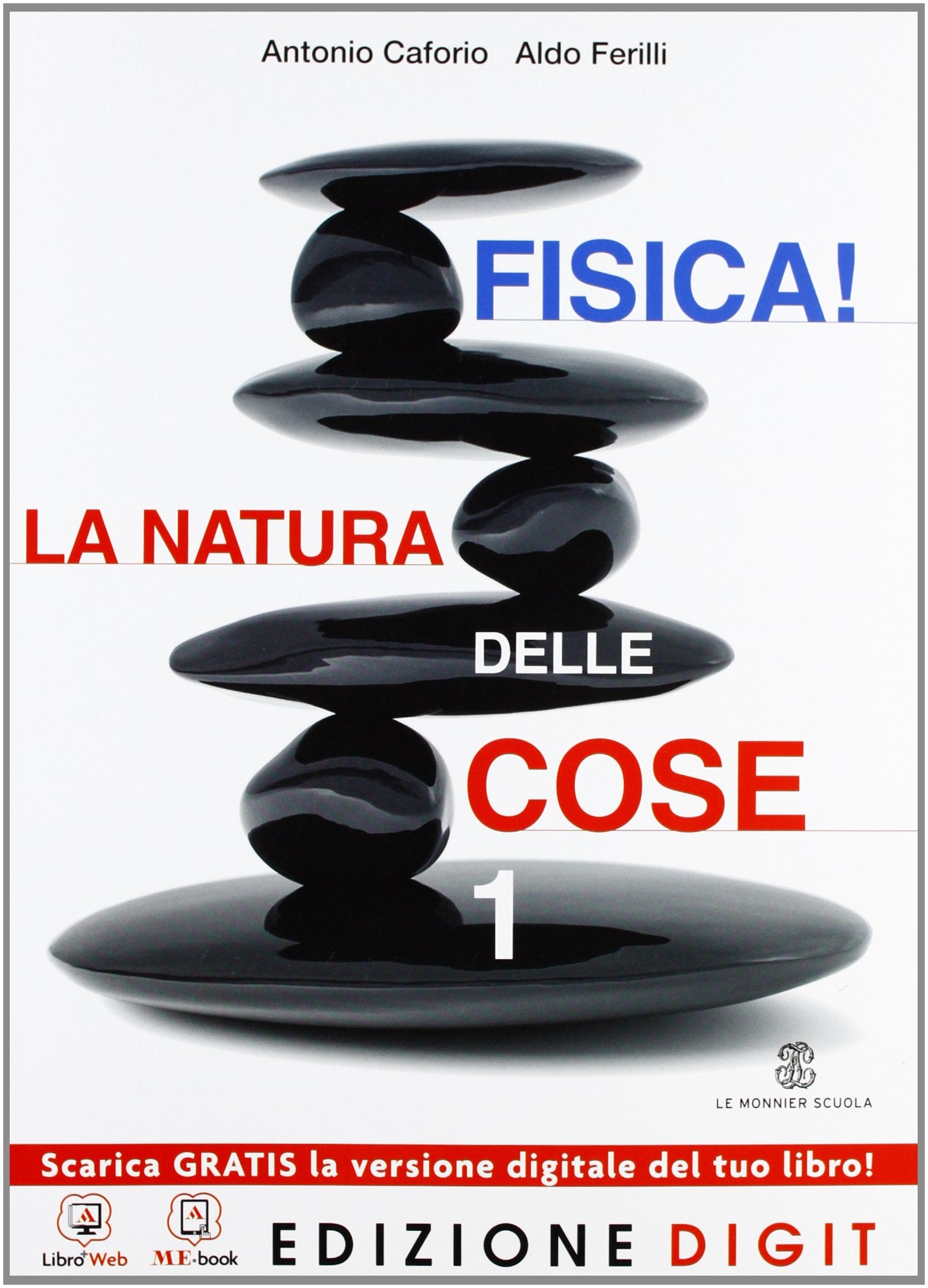 Fisica! La natura delle cose. Per le Scuole superiori. Con espansione online (Vol. 1) Natural Sciences