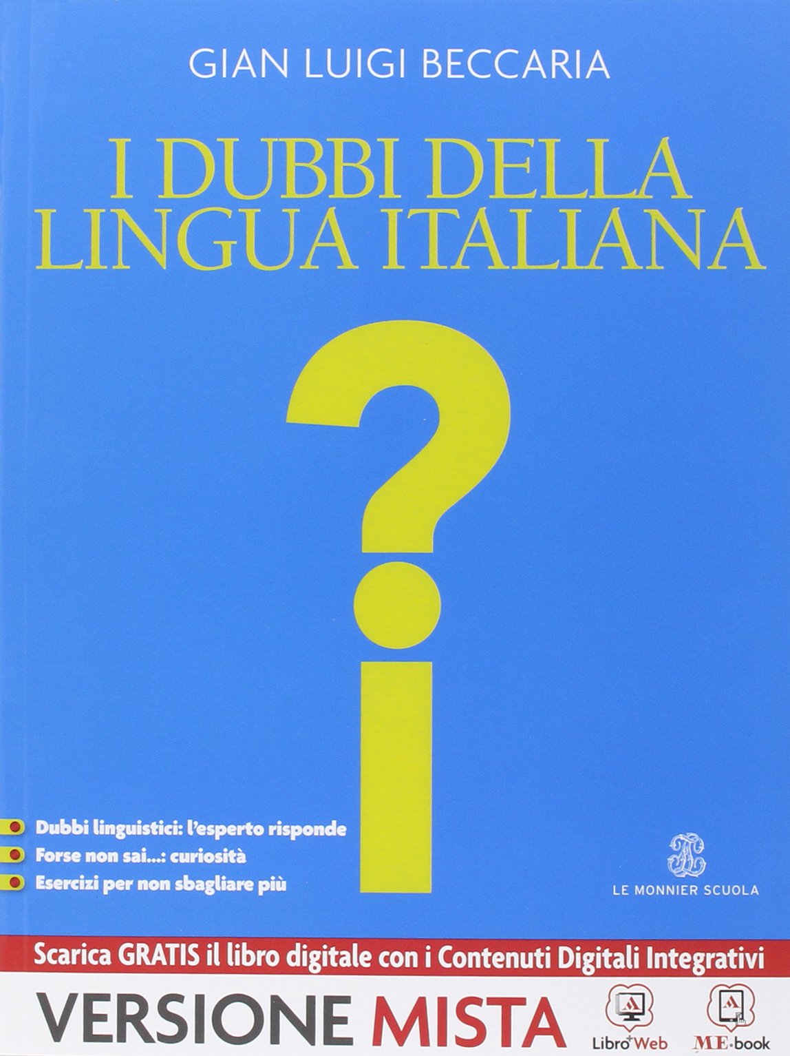 Italiano. Come si è formato, come funziona, come si usa, come cambia. I dubbi della lingua italiana. Per le Scuole superiori. Con e-book. Con espansione online Study Guides