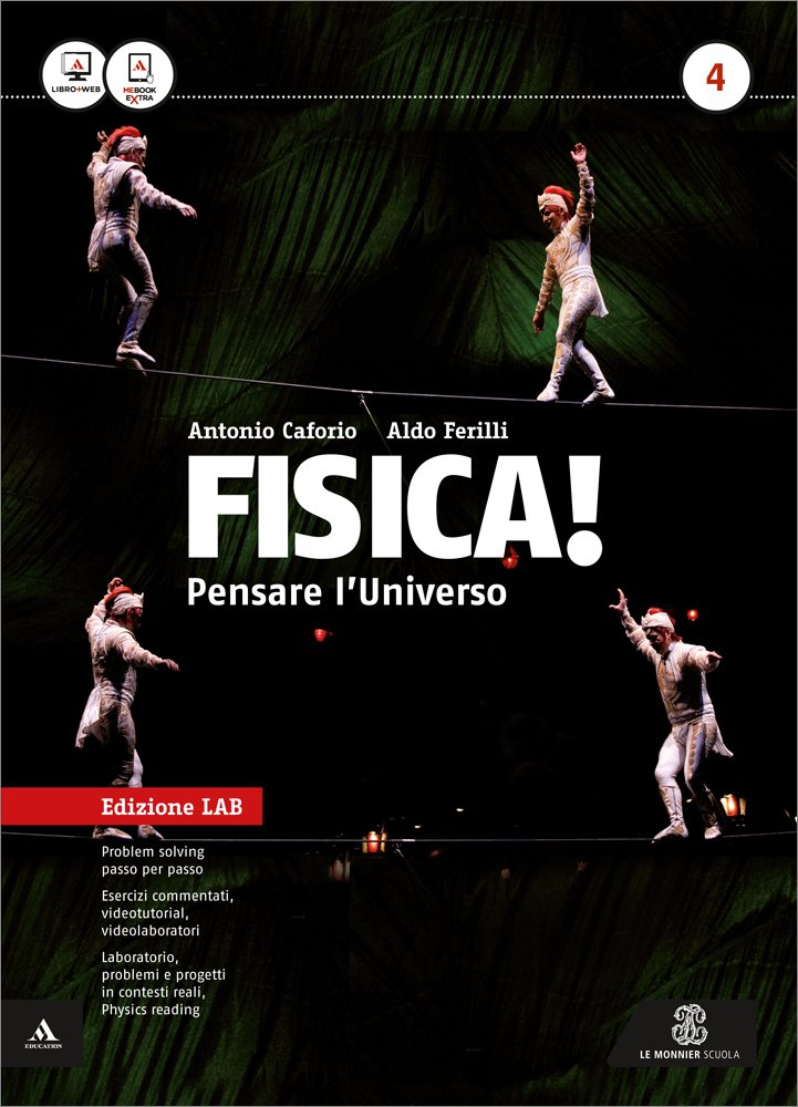 Fisica! Pensare l'universo. Ediz. laboratorio. Per i Licei e gli Ist. magistrali. Con e-book. Con espansione online (Vol. 4) School books
