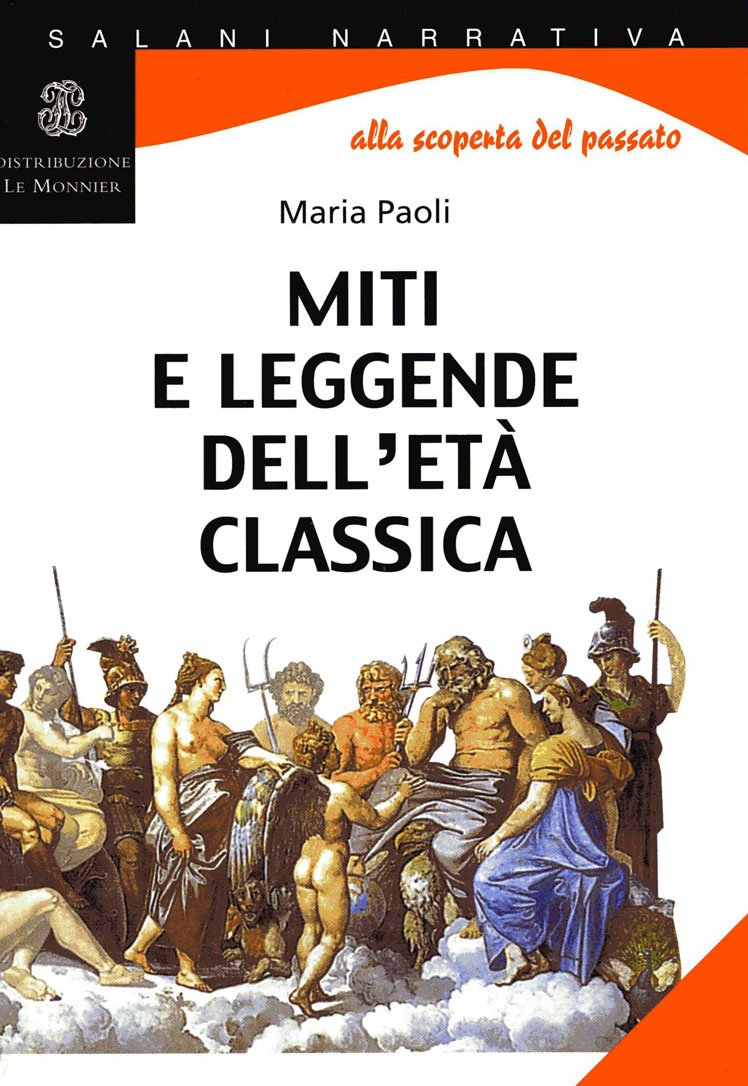 Miti e leggende dell'età classica. Per la Scuola media (Salani narrativa) Professional & Reference Books