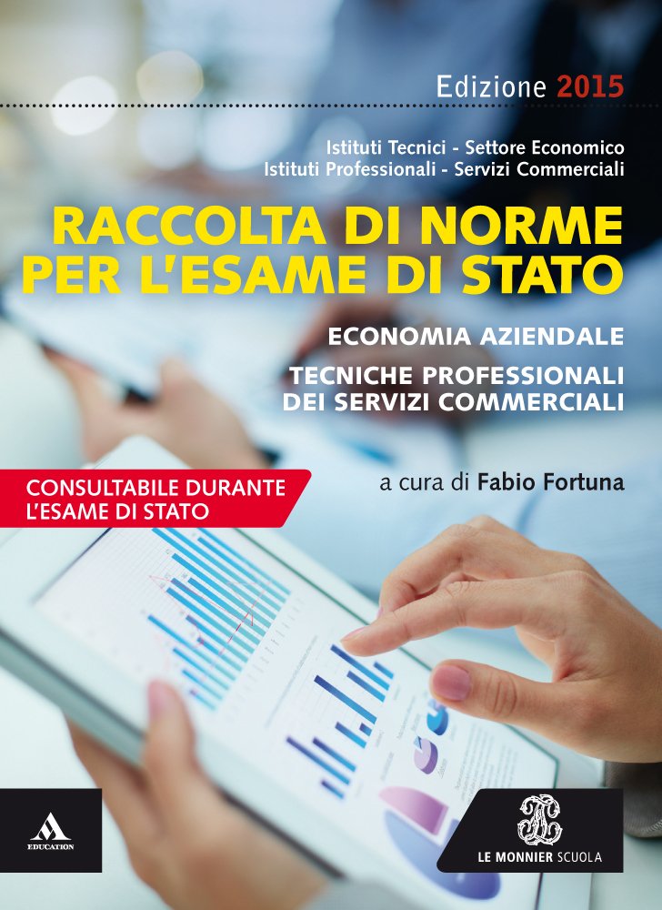 Raccolta di norme per l'esame di Stato. Economia aziendale. Per gli Ist. tecnici. Con e-book. Con espansione online book