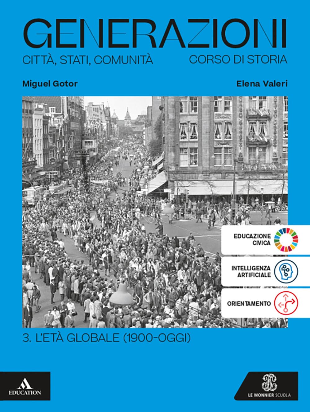 Generazioni. Città, Stati, Comunità. Corso di Storia. Per le Scuole superiori. Con e-book. Con espansione online. L' età globale (1900-oggi) (Vol. 3) book