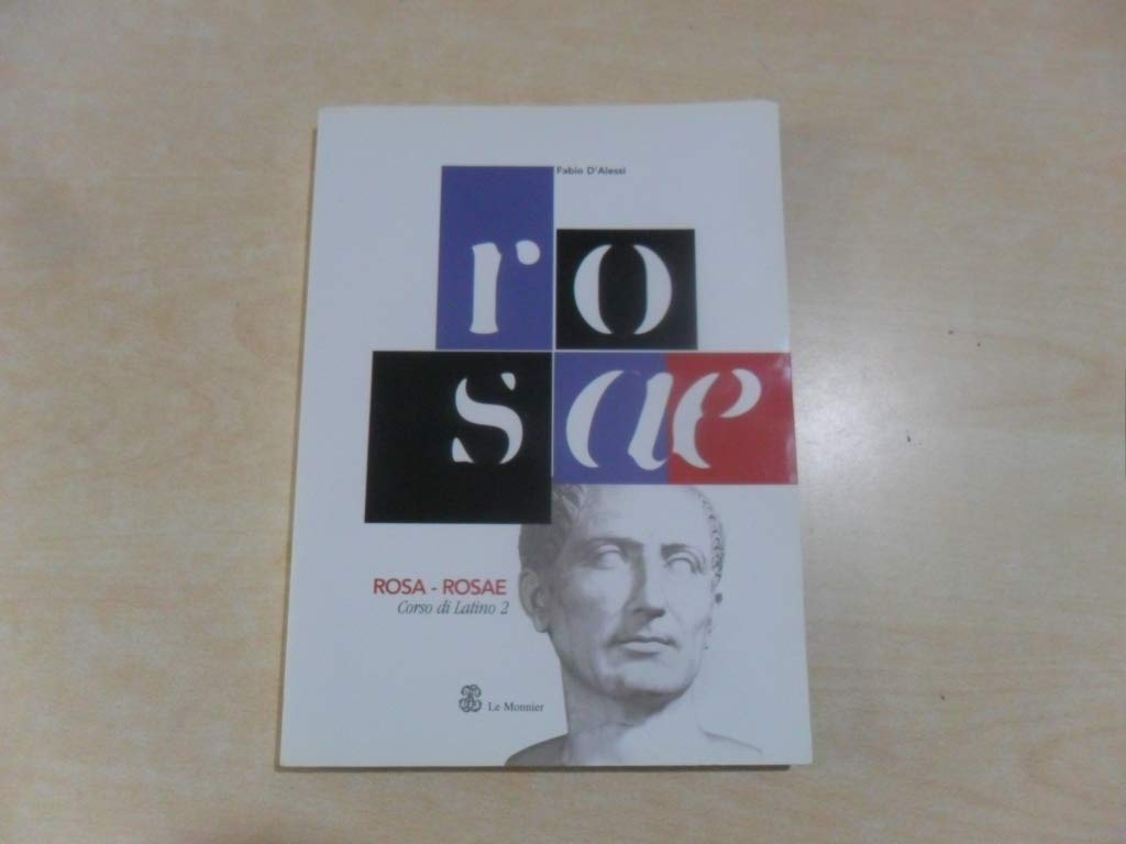 Rosa Rosae. Corso di latino. Per le Scuole superiori. Sintassi dei casi e del periodo (Vol. 2) Non-fiction