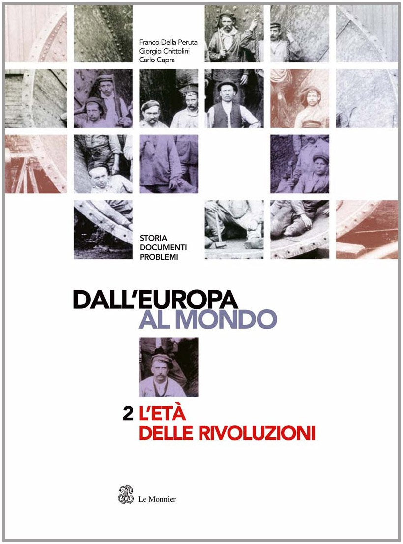 Dall'Europa al mondo. Storia, documenti, problemi. Con laboratorio. Per le Scuole superiori. L'età delle rivoluzioni (Vol. 2) book
