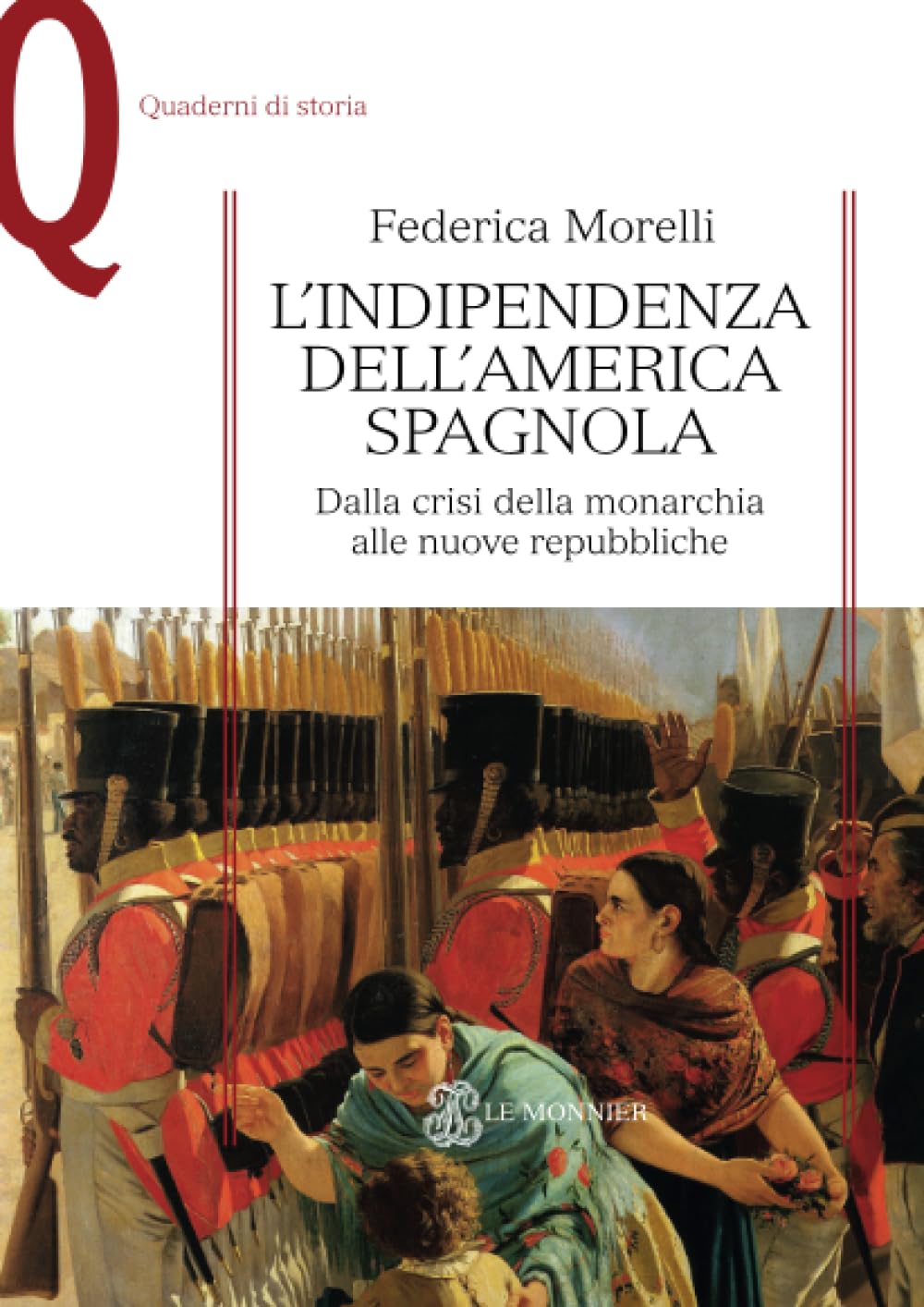 L' indipendenza dell'America spagnola. Dalla crisi della monarchia alle nuove repubbliche Colonial & World History
