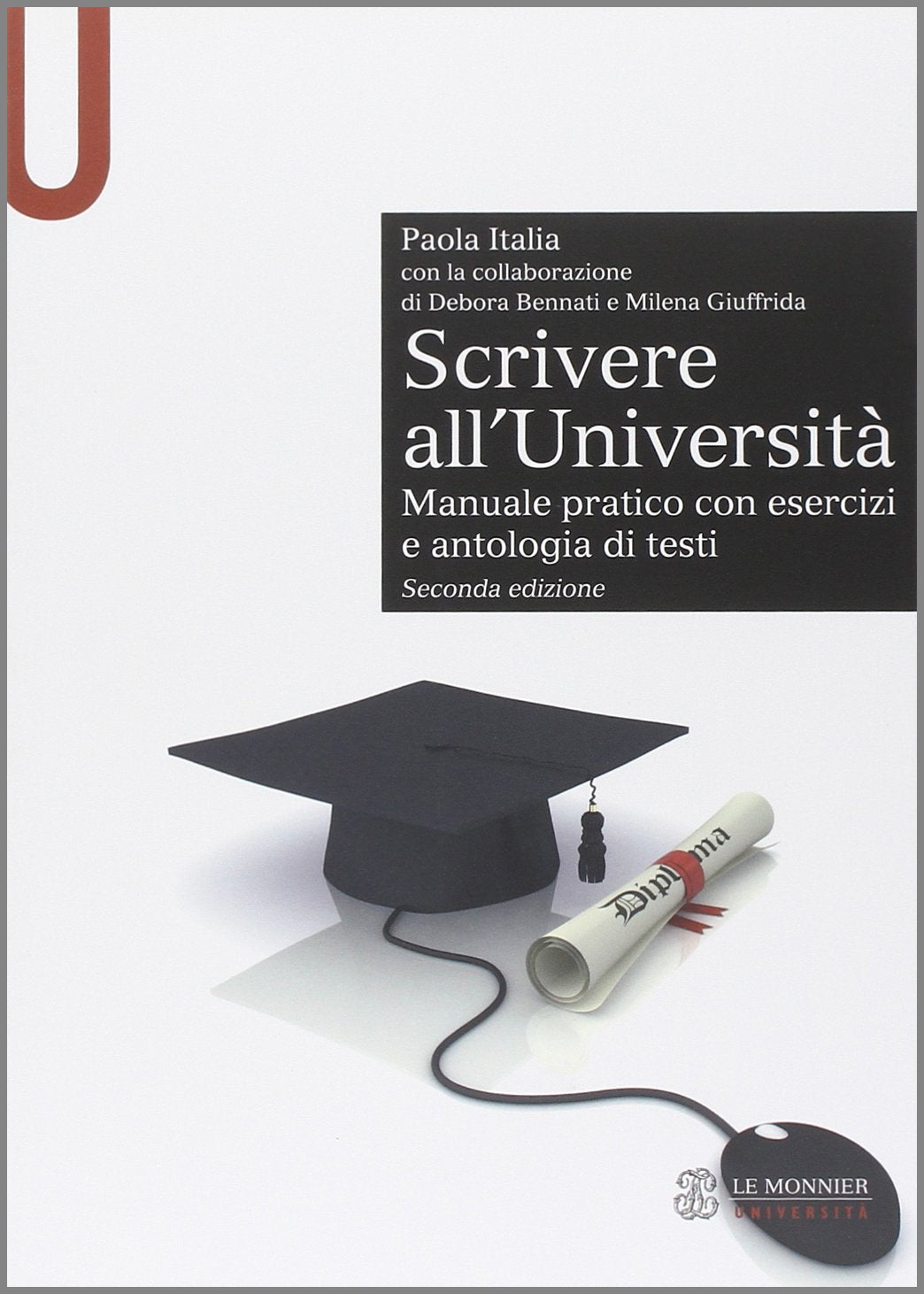 Scrivere all'Università. Manuale pratico con esercizi e antologia di testi Reference Books