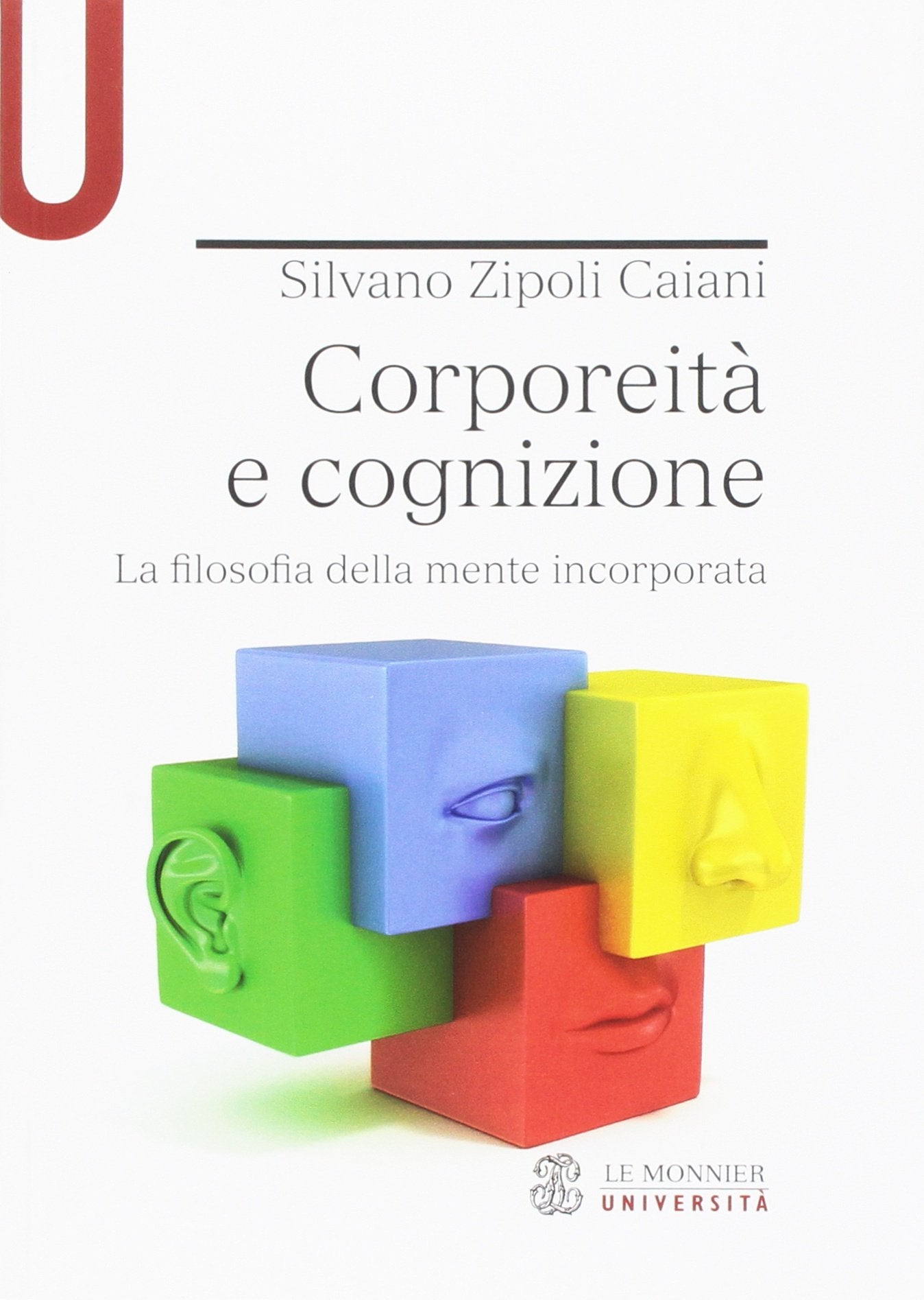 Corporeità e cognizione. La filosofia della mente incorporata Philosophy