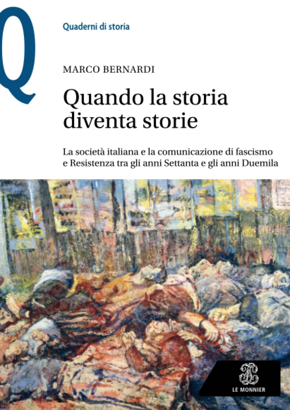 Quando la storia diventa storie: La società italiana e la comunicazione di fascismo e Resistenza tra gli anni Settanta e gli anni Duemila book