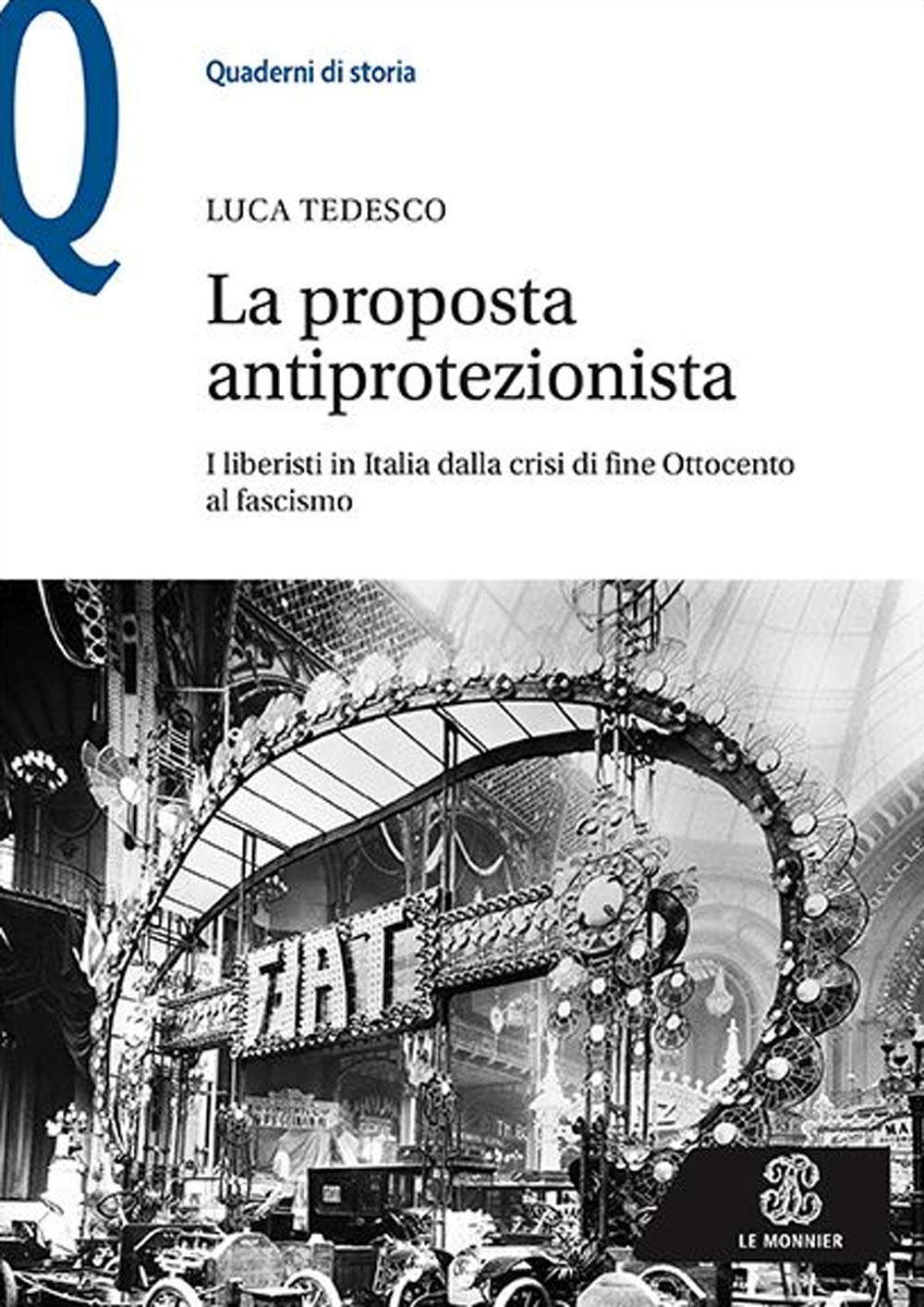 La proposta antiprotezionista. I liberisti in Italia dalla crisi di fine Ottocento al fascismo (Quaderni di storia) Business, Finance & Career