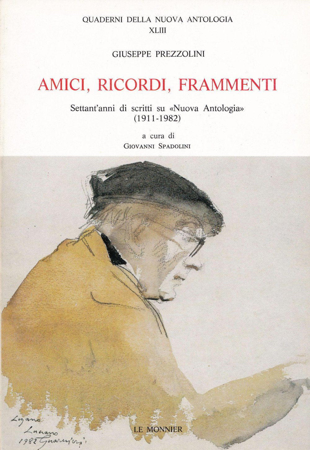 Amici, ricordi, frammenti. Settant'anni di scritti su «Nuova Antologia» (1911-1982) (Quaderni Nuova antologia) Essays & Short Stories