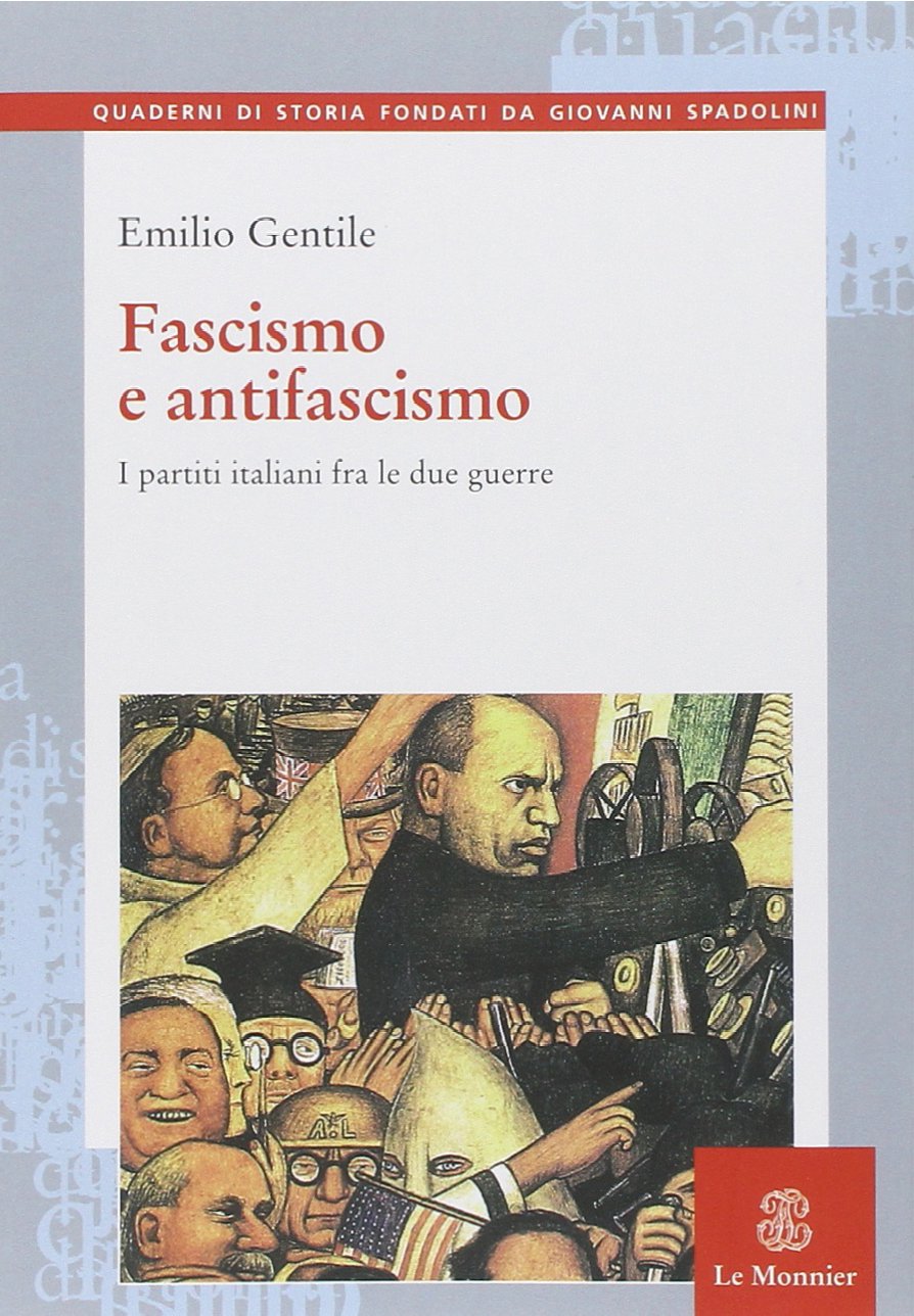 Fascismo e antifascismo. I partiti italiani tra le due guerre (Quaderni di storia) Social Sciences