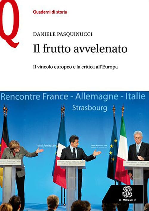 Il frutto avvelenato. Il vincolo europeo e la critica all'Europa Politics & History