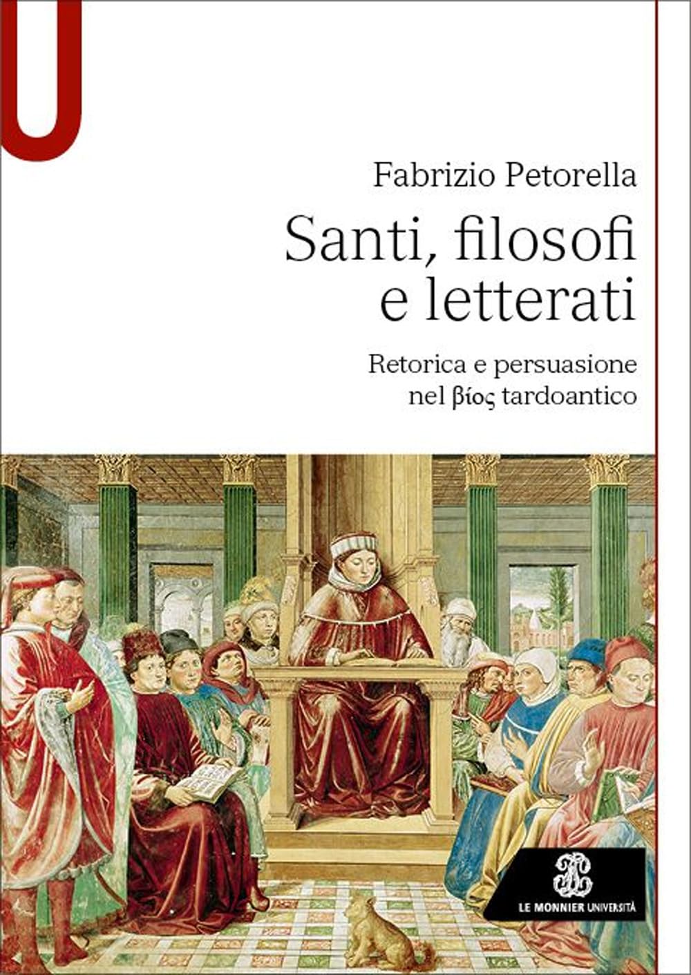 Santi, filosofi e letterati. Retorica e persuasione nel Bios tardoantico book