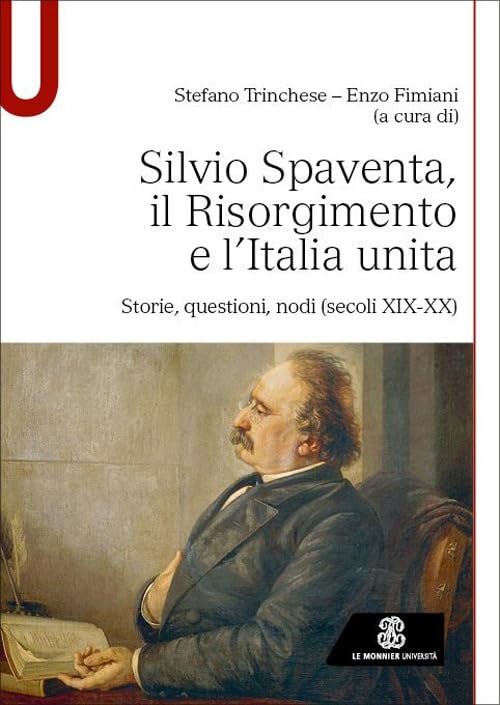 Silvio Spaventa, il Risorgimento e l’Italia unita. Storie, questioni, nodi (secoli XIX-XX) book