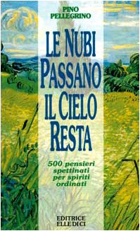 Le nubi passano, il cielo resta. 500 pensieri spettinati per spiriti ordinati book