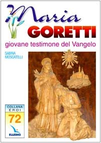 Maria Goretti. Giovane testimone del vangelo (Eroi, Band 72) Politics & Society