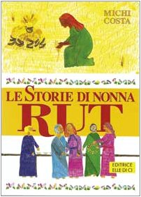 Le storie di nonna Rut. Alzati amica mia! Religion & Esotericism