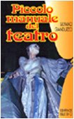Piccolo manuale del teatro. Per chi vuol recitare e chi fa recitare book