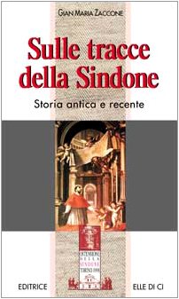 Sulle tracce della sindone. Storia antica e recente (La Sindone di Torino, Band 3) Religion & Esotericism