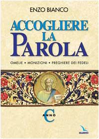 Accogliere la parola. Omelie, monizioni, preghiere dei fedeli. Anno C book