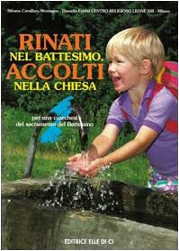 Rinati nel battesimo, accolti nella Chiesa. Per una catechesi del sacramento del battesimo book