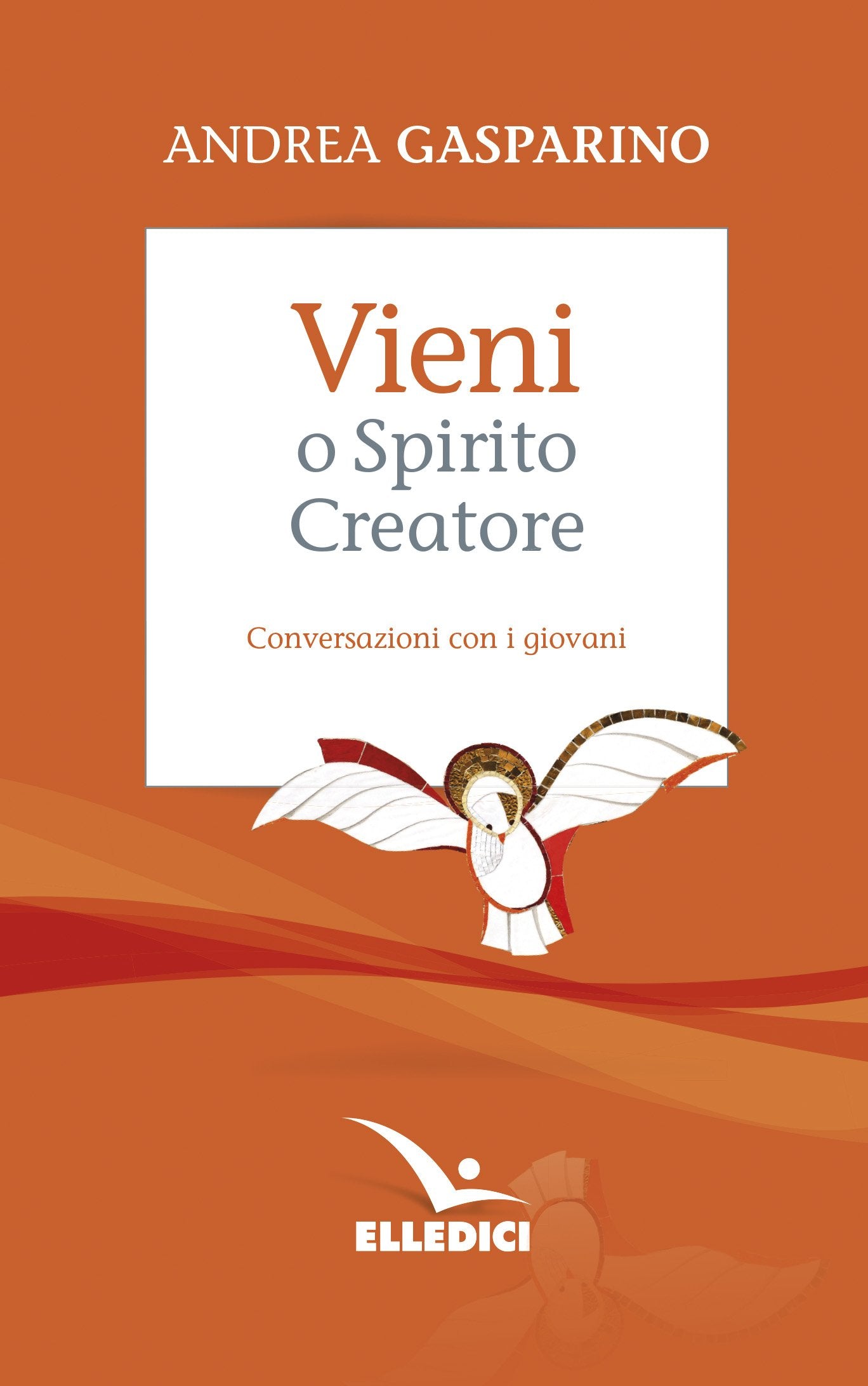 Vieni, o Spirito creatore. Conversazioni con i giovani Religion & Esotericism