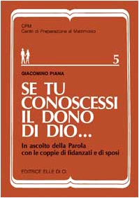 Se tu conoscessi il dono di Dio... In ascolto della parola con le coppie di fidanzati e di sposi (Matrimonio e famiglia, Band 155) Religion & Esotericism