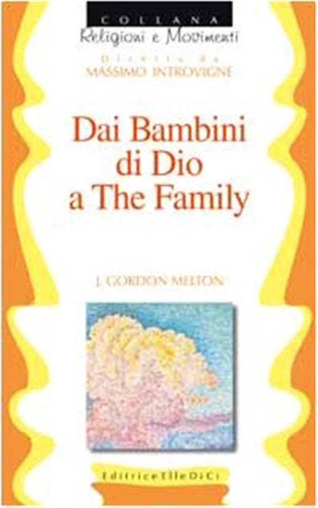 Dai Bambini di Dio a The family (Religioni e movimenti, Band 6) Religion & Esotericism