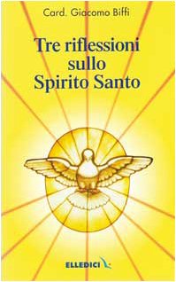 Tre riflessioni sullo Spirito Santo (Testi di teologia per tutti, Band 11) Religion & Esotericism