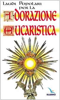 Laudi popolari per l'adorazione eucaristica Religion & Esotericism