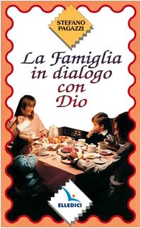La famiglia in dialogo con Dio (Opuscoli per pregare, Band 23) Religion & Esotericism
