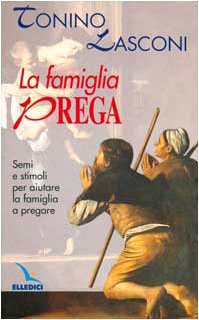 La famiglia prega. Semi e stimoli per aiutare la famiglia a pregare (Opuscoli per pregare, Band 24) Religion & Esotericism