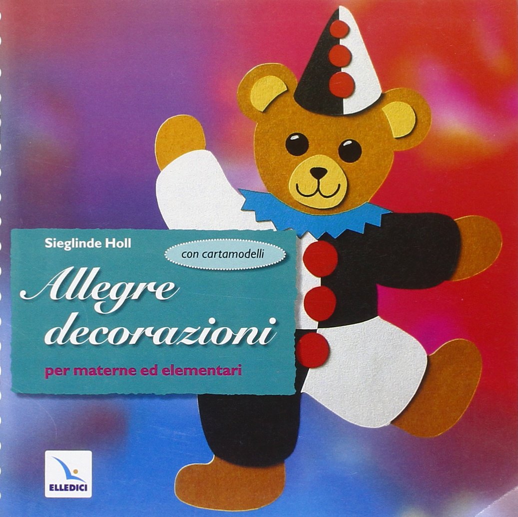Allegre decorazioni. Con cartamodelli. Per la Scuola materna ed elementare book