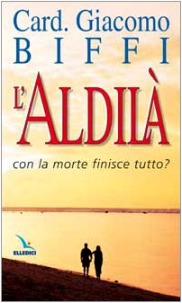 L'aldilà. Con la morte finisce tutto? (Testi di teologia per tutti, Band 13) Religion & Esotericism