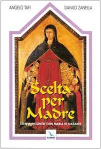 Scelta per madre. Trenta incontri con Maria di Nazaret (Celebrare Maria, Band 2) Religion & Esotericism
