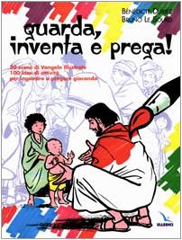 Guarda, inventa e prega!. 300 scene di Vangelo illustrate, 100 idee di attività Children's books