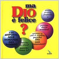 Ma Dio è felice? 150 risposte alle domande dei bambini Religion & Esotericism