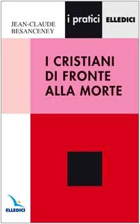I cristiani di fronte alla morte (I pratici Elledici, Band 2) Religion & Esotericism
