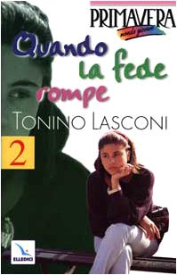 Quando la fede rompe. Domande e risposte sulla morte e sull'aldilà (Primavera. Mondo giovane) Religion & Esotericism