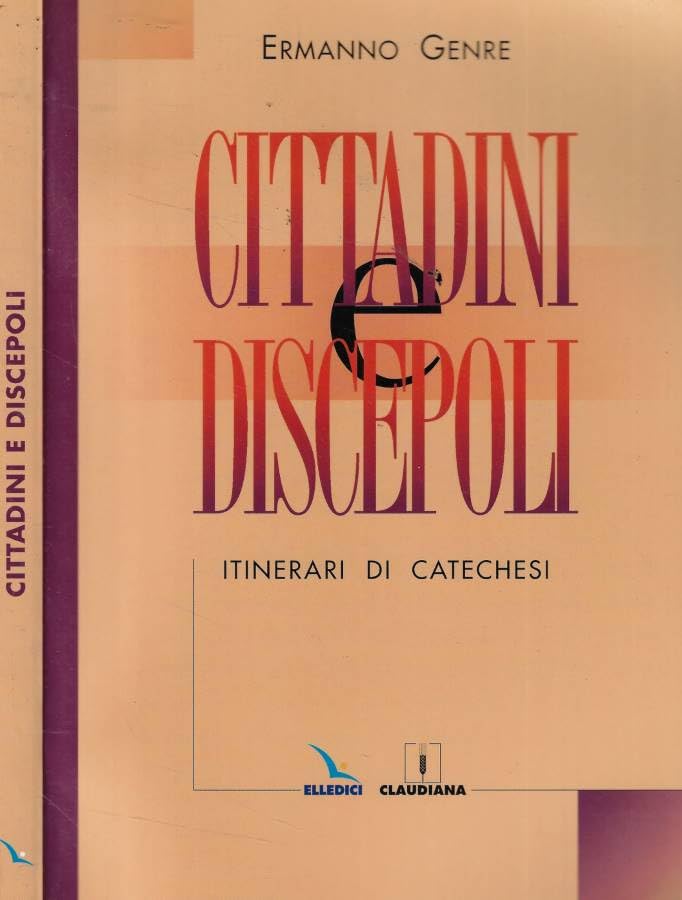 Cittadini e discepoli. Itinerari di catechesi (Studi e ricerche di catechetica, Band 27) Religion & Esotericism