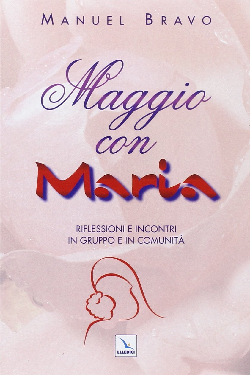 Maggio con Maria. Riflessioni e incontri in gruppo e in comunità (Celebrare Maria, Band 3) Religion & Esotericism
