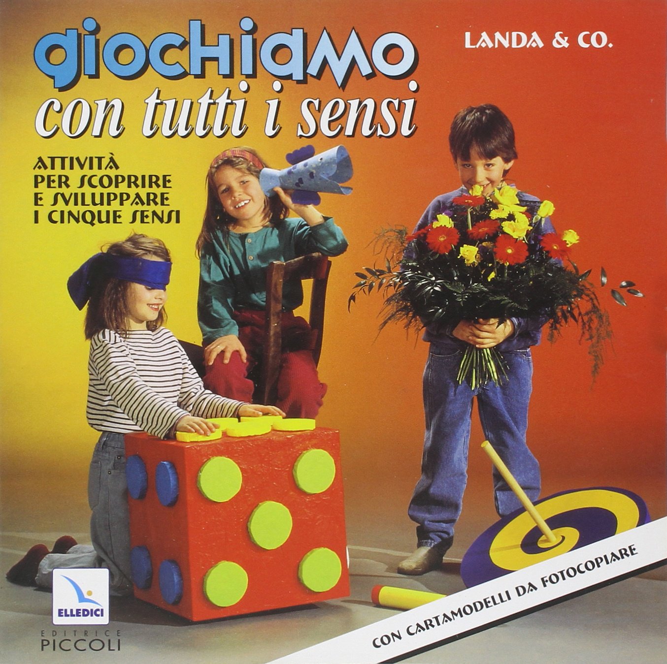 Giochiamo con tutti i sensi. Attività per scoprire e sviluppare i cinque sensi. Con cartamodelli da fotocopiare book