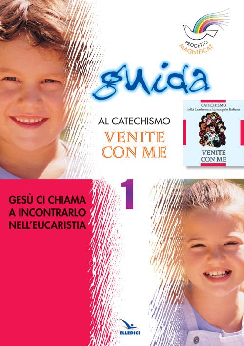 Progetto Magnificat. Guida al Catechismo «Venite con me». Gesù ci chiama a incontrarlo nell'Eucarestia (Vol. 1) (Sussidi catechismo iniziazione cristiana dei fanciulli) Religion & Esotericism
