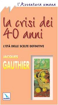 La crisi dei quarant'anni. L'età delle scelte definitive (L' avventura umana, Band 3) Books