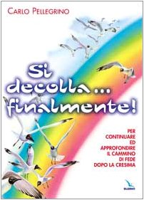 Si decolla... finalmente! Per continuare ed approfondire il cammino di fede dopo la Cresima Religion & Esotericism