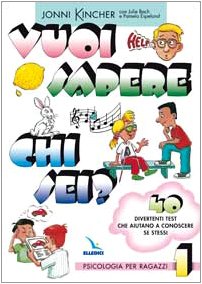 Vuoi sapere chi sei? Psicologia per ragazzi. 40 divertenti test che aiutano a conoscere se stessi (Vol. 1) book