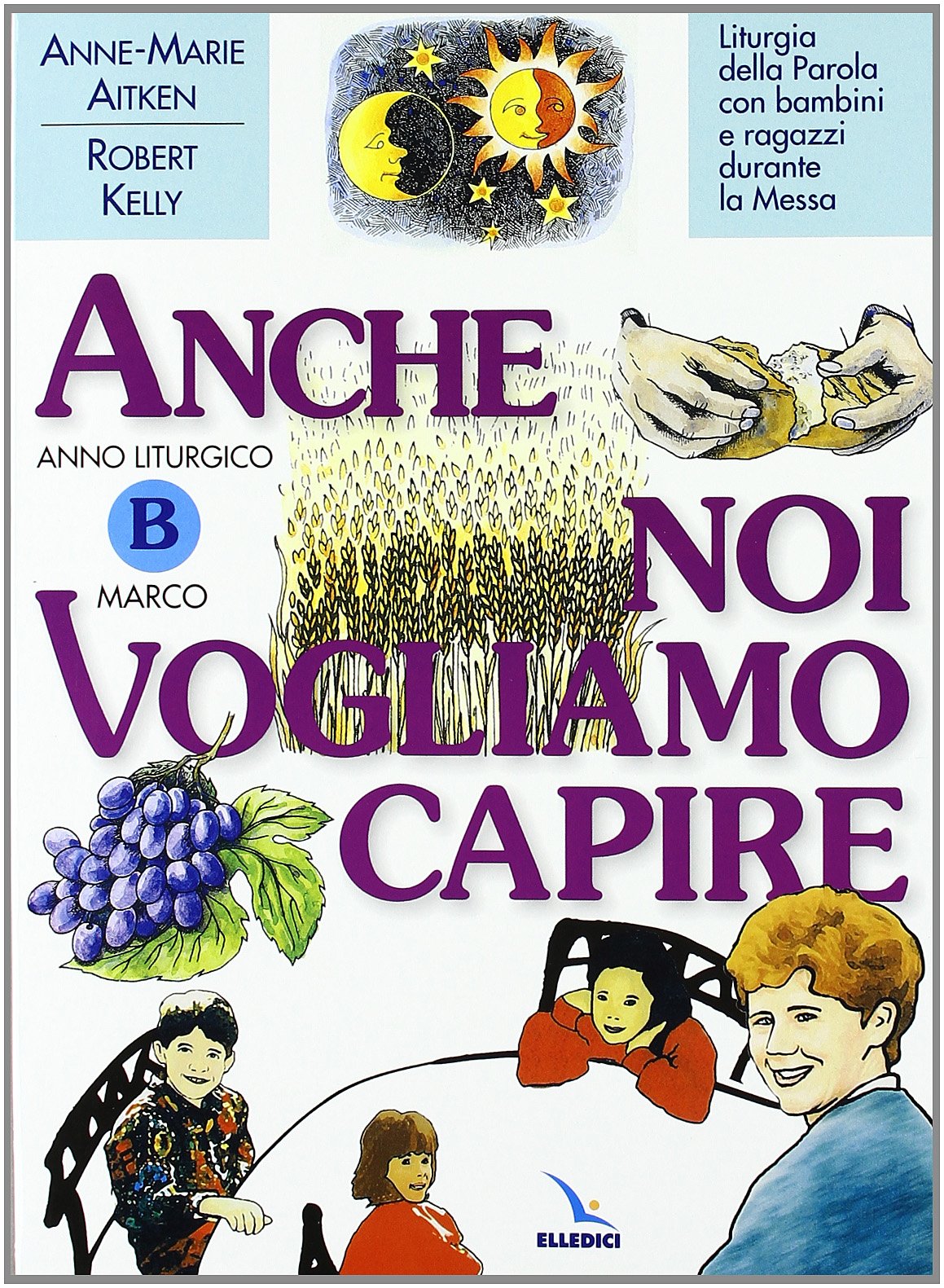 Anno Liturgico B: Marco. Liturgia della parola con bambini e ragazzi durante la Messa. Anche noi vogliamo capire Religion & Esotericism