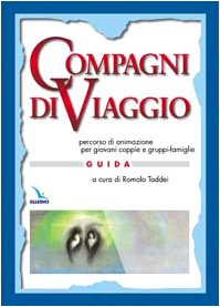 Compagni di viaggio. Percorso di animazione per giovani coppie e gruppi-famiglia. Guida book