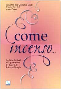 Come incenso... Preghiere dei fedeli per i giorni feriali dei tempi forti dell'anno liturgico (Vol. 1) book